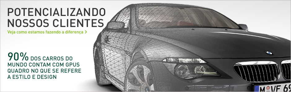 90% DOS CARROS DO MUNDO CONTAM COM GPUS QUADRO NO QUE SE REFERE A ESTILO E DESIGN