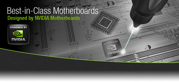 Best-in-Class Motherboards: Designed by NVIDIA Motherboards