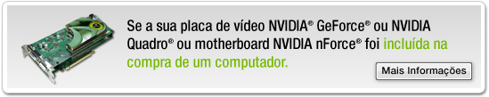 My NVIDIA® GeForce® or NVIDIA Quadro® graphics card or NVIDIA nForce® motherboard came as part of a computer purchase.