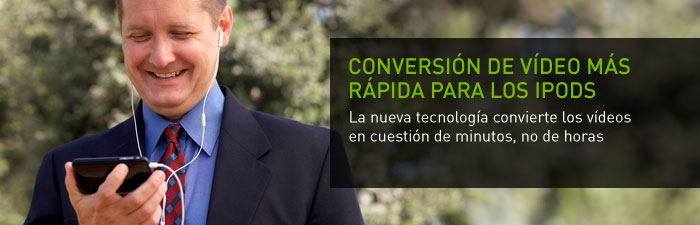 Conversión de vídeo más rápida para los iPods Conversión de vídeo más rápida para los iPods