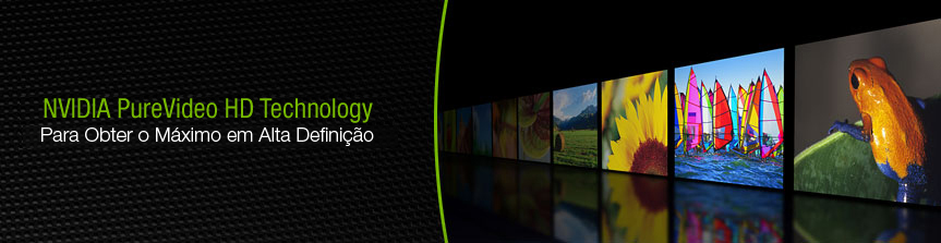 NVIDIA PureVideo HD Technology: For the Ulitmate HD Experience